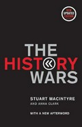 The history wars / Stuart Macintyre and Anna Clark.