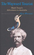 The wayward tourist : Mark Twain's adventures in Australia / Mark Twain ; introduction by Don Watson.