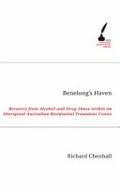 Benelong's Haven: recovery from alcohol and drug use within an Aboriginal Australian residential treatment centre / Richard Chenhall.