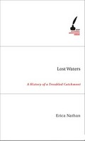 Lost waters : a history of a troubled catchment / Erica Nathan.