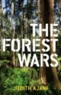 The forest wars / Judith Ajani.