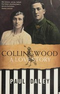 Collingwood : a love story / Paul Daley.