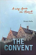The convent : a city finds its heart / Stuart Kells.