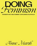 Doing Feminism : Women's Art and Feminist Criticism in Australia / Marsh, Anne.