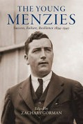 The young Menzies : success, failure, resilience 1894-1942 / edited by Zachary Gorman.