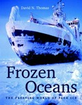 Frozen oceans : the floating world of pack ice / David N. Thomas.