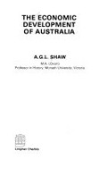 The economic development of Australia / A.G.L. Shaw.