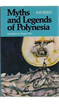 Myths and legends of Polynesia / by A.W. Reed ; illustrated by Roger Hart.