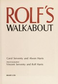 Rolf's walkabout: Carol Serventy and Alwen Harris ; photography: Vincent Serventy and Rolf Harris.