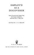 Employ'd as a discoverer : papers presented at the Captain Cook Bi-Centenary Symposium, Sutherland Shire, 1-3 May 1970 / edited by J.V.S. Megaw.