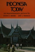 Indonesia today : an impressionistic picture / by David R. Moore and Jeff J. Freeman.