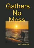 "Gathers no moss!" / Alan Greenhalgh.