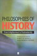 Philosophies of history : from enlightenment to post-modernity / introduced and edited by Robert M. Burns and Hugh Rayment-Pickard.