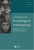 A companion to psychological anthropology : modernity and psychocultural change / edited by Conerly Casey and Robert B. Edgerton.