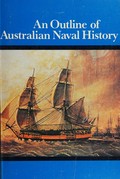 An outline of Australian naval history / Department of Defence (Navy)