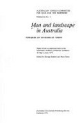 Man and landscape in Australia: towards an ecological vision : papers from a symposium held at the Australian Academy of Science, Canberra, 30 May-2 June 1974 / edited by George Seddon and Mari Davis.