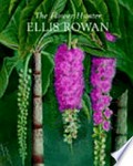 The flower hunter : Ellis Rowan / Patricia Fullerton.