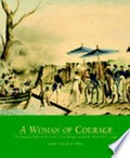A woman of courage : the journal of Rose de Freycinet on her voyage around the world 1817-1820 / translated and edited by Marc Serge Riviere.