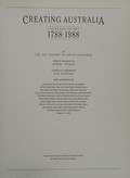 Creating Australia, 200 years of art 1788-1988 / by the Art Gallery of South Australia ; edited & introduced by Daniel Thomas ; selection co-ordinated by Ron Radford ; with contributions by Leigh Astbury ... [et al.].