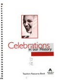 Celebrations in our history : teachers resource book / produced and written by Interactive Consultants.