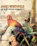 James Northfield and the art of selling Australia / Michelle Hetherington.