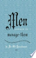 Men and how to manage them : a book for Australian wives and mothers / by an old housekeeper (National Library of Australia).