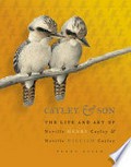 Cayley & son : the life and art of Neville Henry Cayley & Neville William Cayley / Penny Olsen.