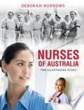 Nurses of Australia : the illustrated story / Deborah Burrows.