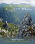 World heritage sites of Australia / Peter Valentine ; foreword by Peter Garrett.