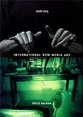 Gary Hill, Bruce Nauman : international new media art / Jörg Zutter, editor; George Quasha, Lynne Cooke.