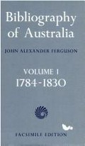 Bibliography of Australia / John Alexander Ferguson.