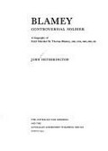 Blamey, controversial soldier : a biography of Field Marshall Sir Thomas Blamey, GBE, KCB, CMG, DSO, ED / John Hetherington.