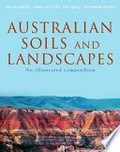 Australian soils and landscapes : an illustrated compendium / Neil McKenzie ... [et al.].