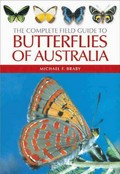 The complete field guide to the butterflies of Australia / Michael F. Braby.