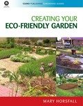 Creating your eco-friendly garden / Mary Horsfall.