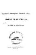 Living in Australia : a guide for new settlers / Department of Immigration and Ethnic Affairs.