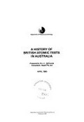 A history of British atomic tests in Australia / prepared by J.L. Symonds.