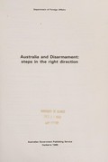 Australia and disarmament : steps in the right direction / Department of Foreign Affairs.