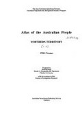 Atlas of the Australian people : Northern Territory : 1986 census prepared by Graeme Hugo with the assistance of the Bureau of Immigration Research.