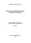 Australia as an information society : grasping new paradigms : report / of the House of Representatives Standing Committee for Long Term Strategies.