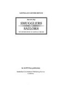 Smugglers and sailors : the customs history of Australia 1788-1901 / David Day.