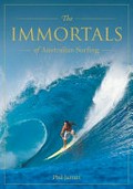 The immortals of Australian surfing / Phil Jarratt.