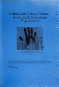 Urban life, urban culture : Aboriginal/indigenous experiences : proceedings of the conference hosted by the Goolangullia Centre, University of Western Sydney, Macarthur, November 27-29 1997 / edited by George Morgan.
