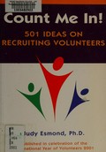 Count me in! : 501 ideas on recruiting volunteers / Judy Esmond.