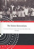 The stolen generations : the removal of Aboriginal children in New South Wales1883-1969 / Peter Read.