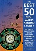 The best 50 bush walks around Sydney : 420kms of bush tracks, how to get there, information on the walks, track notes and maps for each walk / by George Driscoll.