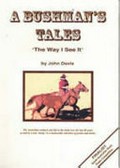 A bushman's tales : the way I see it / by John Davis.