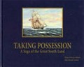 Taking possession : a saga of the great south land / [text by Elynor Frances Olijnyk ; illustrations by John Sheard Grafton].