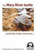 The Mary River turtle : yesterday, today, tomorrow ... / Samantha Flakus and Marilyn Connell.