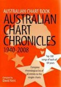 Australian chart book : Australian chart chronicles 1940-2008 / compiled by David Kent.